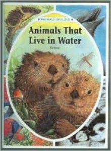 Animals That Live in Water - Gareth Stevens Publishing, Renne