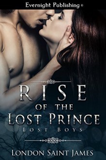Rise of the Lost Prince (Lost Boys Book 1) - London Saint James