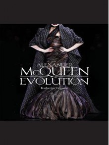 Alexander McQueen: Evolution - Katherine Gleason