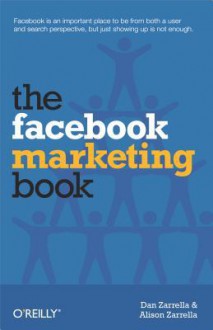 The Facebook Marketing Book - Dan Zarrella, Alison Zarrella