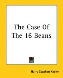 The Case of the 16 Beans - Harry Stephen Keeler