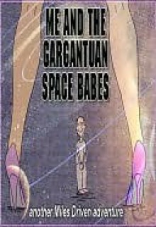 Me and the Gargantuan Space Babes, Part 4 - D. Patrick Miller