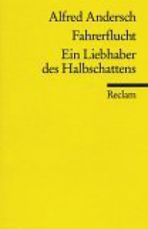 Fahrerflucht: Hörspiel / Ein Liebhaber des Halbschattens - Alfred Andersch