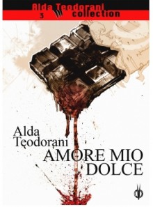 Amore mio dolce - Alda Teodorani