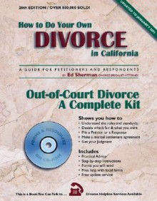 How to Do Your Own Divorce in California: Out-Of-Court Divorce, a Complete Kit [With CDROM] - Ed Sherman