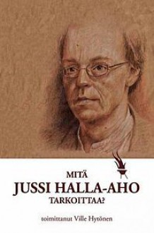 Mitä Jussi Halla-aho tarkoittaa? - Ville Hytönen