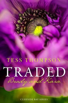 Traded: Brody and Kara - Tess Thompson