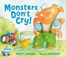 Monsters Don't Cry - Brett McKee, Ella Burfoot