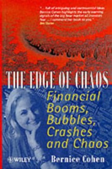 The Edge of Chaos: Financial Booms, Bubbles, Crashes and Chaos - Bernice Cohen, Daniel Cohen