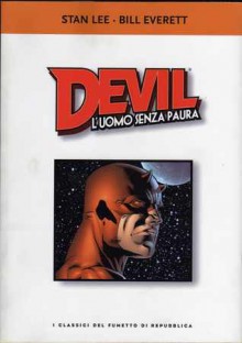 I Classici del fumetto di Repubblica n. 8: Devil L'uomo senza paura - Stan Lee, Bill Everett, Various