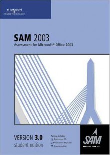 SAM 2003 Assessment 3.0 Std. Tutr. - With 'A'cd - Cengage Learning Course Technology