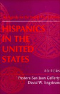 Hispanics in the United States: An Agenda for the Twenty-First Century - David W. Engstrom, Pastora San Juan Cafferty