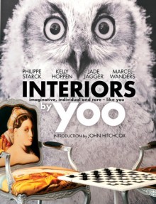 Interiors by Yoo: Imaginative, Individual and Rare - Like You - Philippe Starck, Kelly Hoppen, Jade Jagger, Marcel Wanders, John Hitchcox