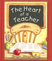 The Heart of a Teacher - Karla Dornacher