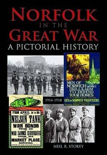 Norfolk In The Great War - Neil Storey