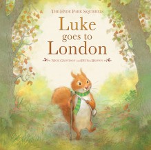 Luke Goes to London: The Hyde Park Squirrels - Nick Croydon, Petra Brown