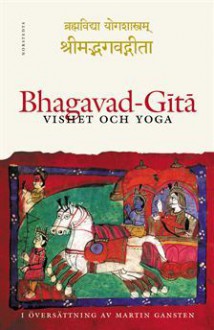 Bhagavad-Gītā: Vishet och yoga - Anonymous, Martin Gansten