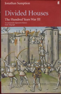 Divided Houses (The Hundred Years War Vol. 3) - Jonathan Sumption