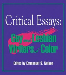 Critical Essays: Gay and Lesbian Writers of Color - John P. Dececco, Emmanuel Nelson