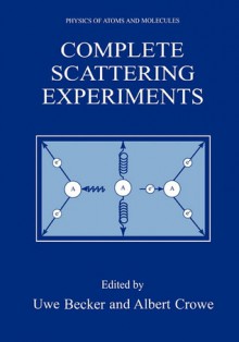 Complete Scattering Experiments - Uwe Becker, Albert Crowe