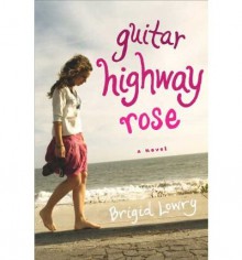 [(Guitar Highway Rose )] [Author: Brigid Lowry] [Jan-2006] - Brigid Lowry