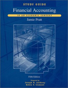 Financial Accounting: In an Economic Context, 5th Edition, Study Guide - Jamie Pratt