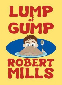 Lump of Gump - Robert Mills