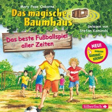 Das beste Fußballspiel aller Zeiten: 1 CD (Das magische Baumhaus, Band 50) - Mary Pope Osborne, Stefan Kaminski, Sabine Rahn