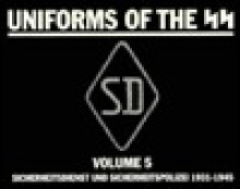 Uniforms of the SS: Sicherheitsdienst and Sicherheitspolizei - Andrew Mollo