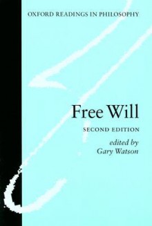 Free Will (Oxford Readings in Philosophy) - Gary Watson