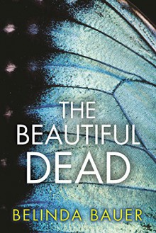 The Beautiful Dead - Belinda Bauer