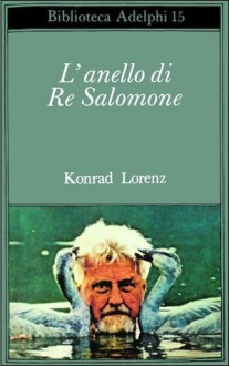 L'anello di re Salomone - Konrad Lorenz, Laura Schwarz