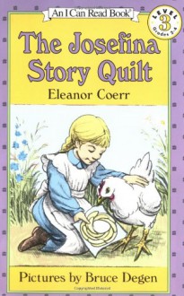 The Josefina Story Quilt (I Can Read Book 3) - Eleanor Coerr, Bruce Degen