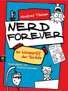 NERD FOREVER - Im Würgegriff der Schule - Manfred Theisen, Fabrice Boursier