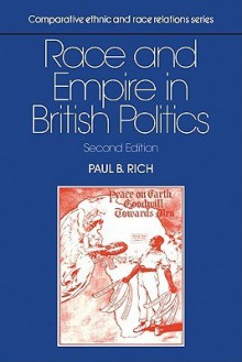 Race and Empire in British Politics - Paul B. Rich