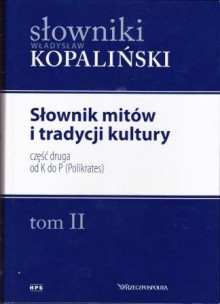 Słownik mitów i tradycji kultury, część druga od K do P (Polikrates) - Władysław Kopaliński