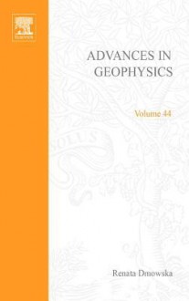 Advances in Geophysics, Volume 44 - Renata Dmowska, Barry Saltzman