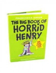 The Big Book of Horrid Henry - FRANCESCA SIMON