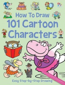 How to Draw 101 Cartoon Characters - Nat Lambert