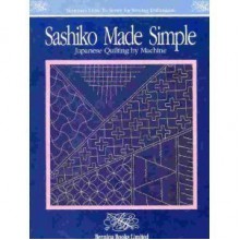 Sashiko Made Simple: Japanese Quilting By Machine - Alice Allen