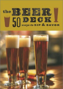 The Beer Deck: 50 Ways to Sip and Savor - Babs Suzanne Harrison, Alison Miksch