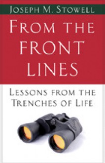 From the Front Lines: Perspectives from the Trenches of Life - Joseph M. Stowell