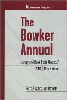 Bowker Annual Library and Book Trade Almanac - Information Today Inc