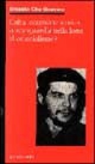 Cuba: eccezione storica o avanguardia nella lotta anticolonialista? - Ernesto Guevara