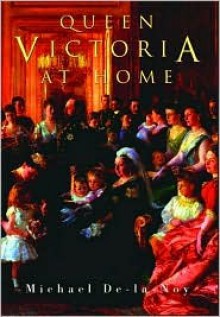 Queen Victoria at Home - Michael De-la-Noy