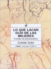 Lo Que Lacan Dijo de Las Mujeres - Colette Soler