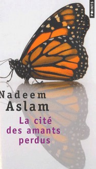 La Cité des amants perdus - Nadeem Aslam, Claude Demanuelli