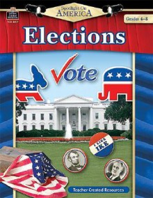 Spotlight on America: Elections - Robert W. Smith, Teacher Created Resources