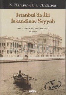 İstanbul'da İki İskandinav Seyyah - Knut Hamsun, Hans Christian Andersen, Banu Gürsaler Syvertsen