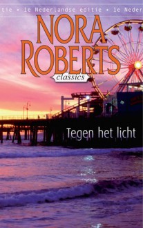 Tegen het Licht (Nora Roberts Classics #9) - Nora Roberts